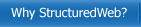 Why 

StructuredWeb?